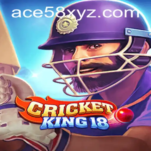 Discovering CricketKing18: A New Era in Digital Cricket with the ACE58 Tournament