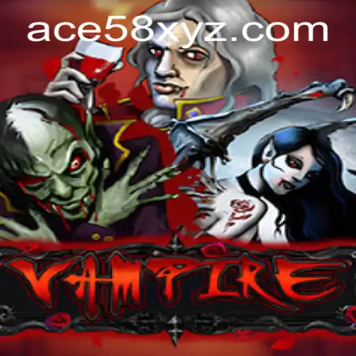 Unveiling 'Vampire' with ACE58: A Thrilling Journey into Darkness